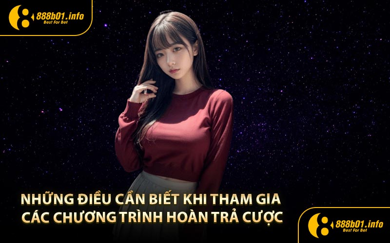Những điều cần biết khi tham gia các chương trình hoàn trả cược