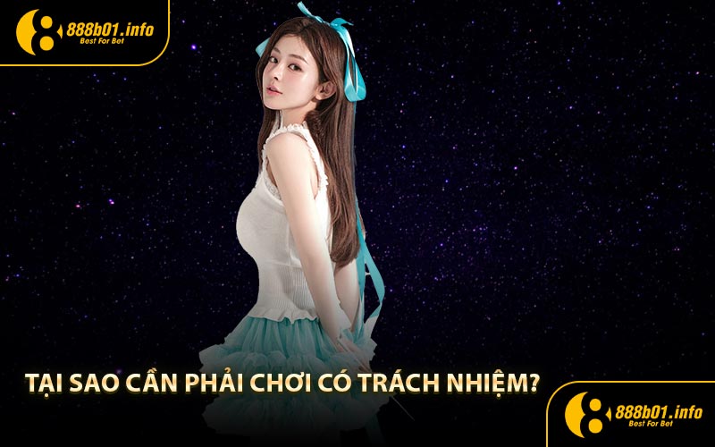 Tại sao cần phải chơi có trách nhiệm?